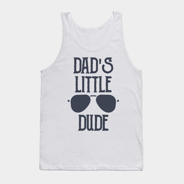 Dad's Little Dude Tank Top by hallyupunch